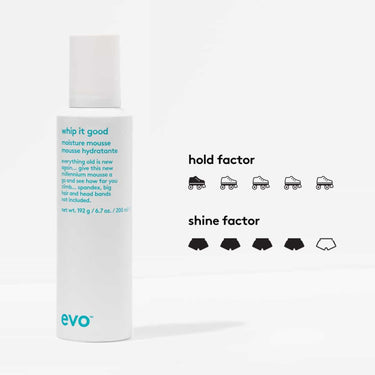 Evo Whip It Good Styling Moisture Mousse Condition, define, and control your curls with this rich, moisturising mousse